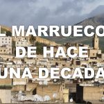 Viaje al Marruecos de hace una década