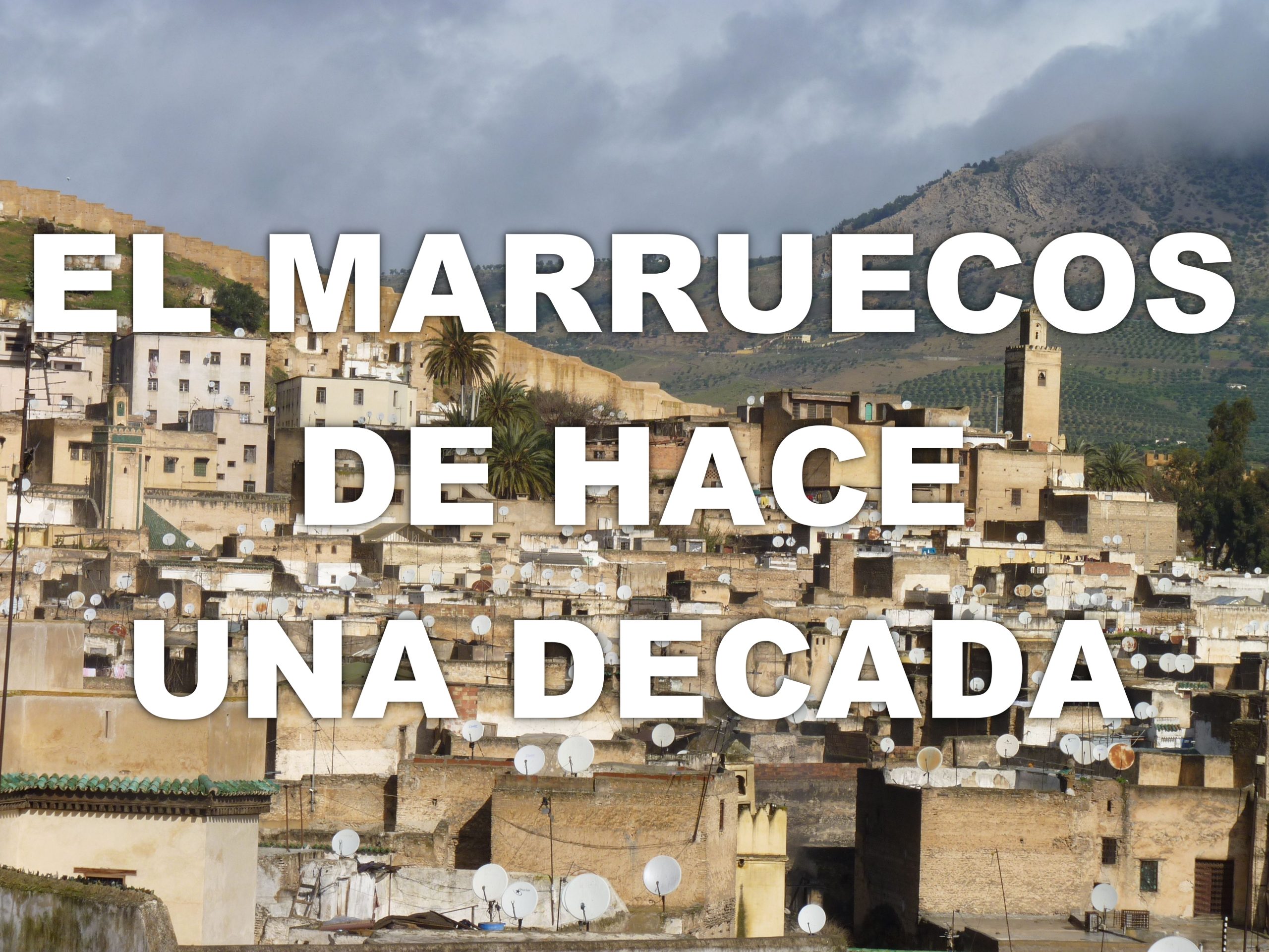 Lee más sobre el artículo Viaje al Marruecos de hace una década